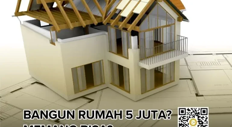 Bangun rumah 5 juta Memang Bisa