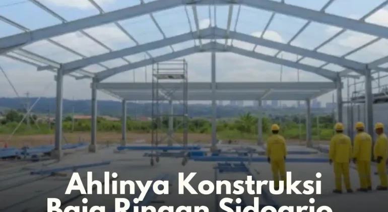 Ahlinya Konstruksi Baja Ringan Sidoarjo, Jawa Timur