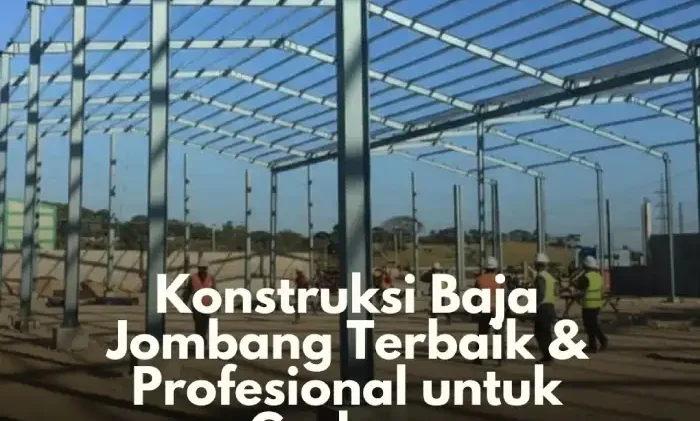 Konstruksi Baja Jombang Terbaik & Profesional untuk Gudang
