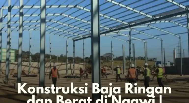 Konstruksi Baja Ringan dan Berat di Ngawi Gratis Konsultasi!!