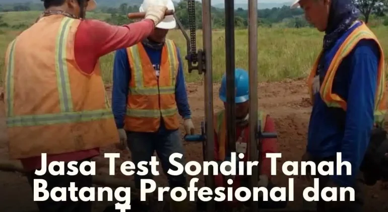 Jasa Test Sondir Tanah Batang Profesional dan Terpercaya