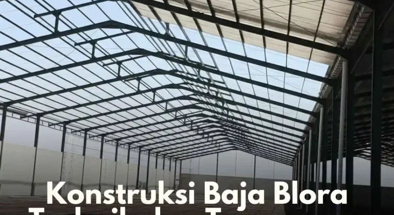 Konstruksi Baja Blora Terbaik dan Terpercaya