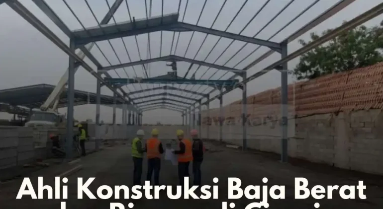 Ahli Konstruksi Baja Berat dan Ringan di Ciamis Terbaik