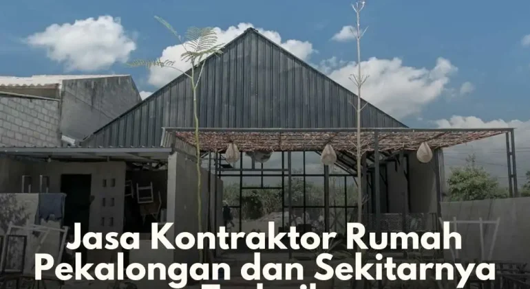 Jasa Kontraktor Rumah Pekalongan dan Sekitarnya Terbaik