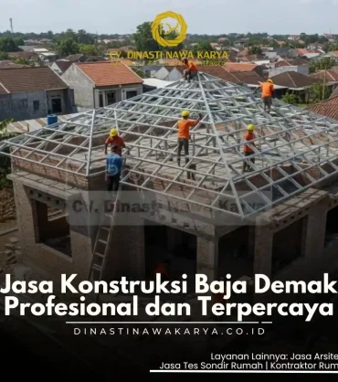 Jasa Konstruksi Baja Demak Profesional dan Terpercaya