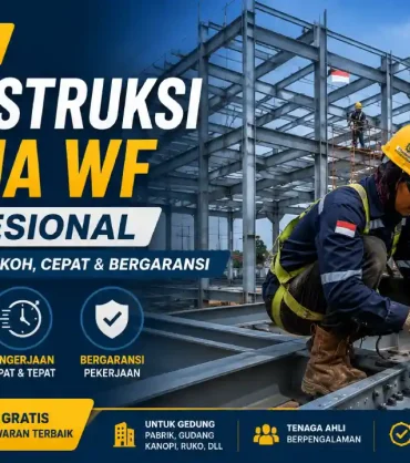 Jasa Konstruksi Baja WF Profesional – Bangunan Kokoh, Cepat & Bergaransi